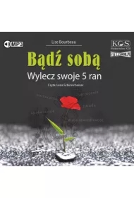 Bądź sobą. Wylecz swoje 5 ran