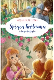 Spiąca królewna i inne baśnie. Moja biblioteczka