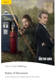 Doctor Who: The Robot of Sherwood. Book with Digital Version and audio. Level 2