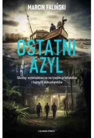Ostatni azyl. Służby wywiadowcze na tropie artefaktów i tajnych dokumentów