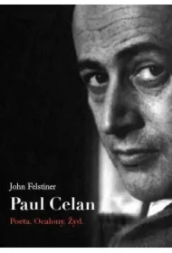 Paul Celan. Poeta, ocalony, Żyd