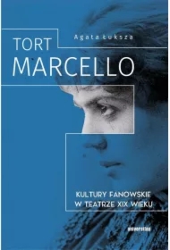 Tort Marcello. Kultury fanowskie w teatrze XIX wieku
