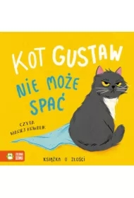 Kot Gustaw nie może spać. Książka o złości