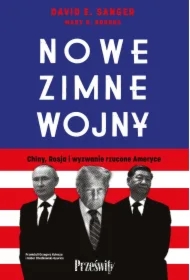 Nowe zimne wojny. Chiny, Rosja i wyzwanie rzucone Ameryce
