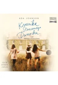 Kronika Strasznego Dworku czyli Wakacje z Dziewuchami