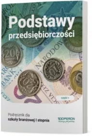 Podstawy przedsiębiorczości 1. Podręcznik. Część 1. Szkoła branżowa I stopnia