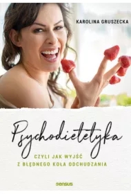 Psychodietetyka, czyli jak wyjść z błędnego koła odchudzania