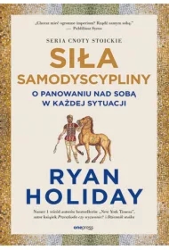 Siła samodyscypliny. O panowaniu nad sobą w każdej sytuacji