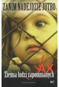 Ziemia ludzi zapomnianych. Zanim nadejdzie jutro. Tom 2