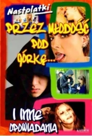 Nastolatki. Przez młodość pod górkę... I inne opowiadania