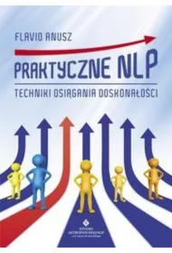 Praktyczne NLP. Techniki osiągania doskonałości