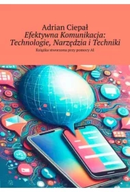 Efektywna Komunikacja: Technologie, Narzędzia i Techniki