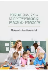 Poczucie sensu życia studentów pedagogiki - przyszłych pedagogów