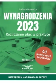 Wynagrodzenia 2023 wydanie 2 .Rozliczanie płac w praktyce
