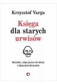 Księga dla starych urwisów wszystko czego jeszcze nie wiecie o edmundzie niziurskim