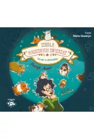 Strzał w dziesiątkę. Szkoła magicznych zwierząt. Tom 10