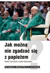 Jak można nie zgadzać się z papieżem? Papież Franciszek a dubia kardynałów