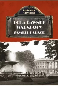 Echa dawnej Warszawy Tom 7. Zamki i pałace