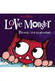 Love Monster. Potworek i coś strasznego
