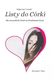 Listy do Córki słowami Ojca. Dla wszystkich Córek na Przełomach Życia