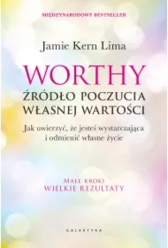 Worthy - źródło poczucia własnej wartości. Jak uwierzyć, że jesteś wystarczająca i odmienić własne życie
