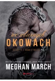 We własnych okowach. Sekrety i namiętności. Tom 3