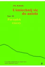 Uśmiechnij się do anioła. Tom 3. Porządek rzeczy