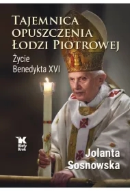 Tajemnica opuszczenia Łodzi Piotrowej. Życie Benedykta XVI