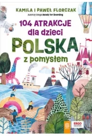 104 atrakcje dla dzieci. Polska z pomysłem