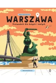 Warszawa. Przewodnik dla dużych i małych