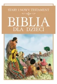 Biblia dla dzieci. Stary i Nowy Testament
