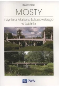 Mosty inżyniera Mariana Lutosławskiego w Lublinie