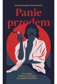 Panie przodem. O co walczą kobiety i mężczyźni we współczesnej Polsce