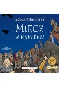 Legendy arturiańskie. Tom 3. Miecz w kamieniu