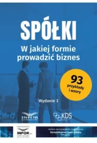 Spółki. W jakiej formie prowadzić biznes wydanie 3
