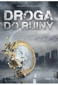 Droga do ruiny. Tajny plan globalnego kryzysu finansowego