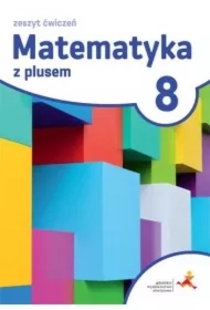 Matematyka z plusem 8. Zeszyt ćwiczeń. Szkoła podstawowa