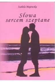 Słowa sercem szeptane