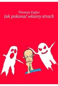 Jak pokonać własny strach