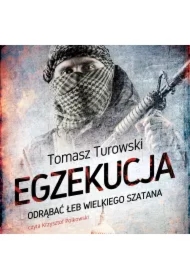 Egzekucja. Odrąbać łeb wielkiego szatana