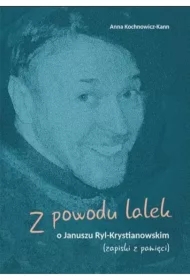 Z powodu lalek. O Januszu Ryl-Krystianowskim