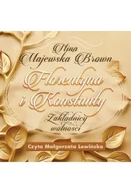 Florentyna i Konstanty 1916-1924. Zakładnicy wolności