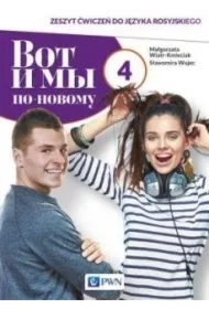 Wot i my po-nowomu 4. Zeszyt ćwiczeń do języka rosyjskiego dla liceum i technikum