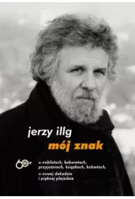 Mój znak. O noblistach, kabaretach, przyjaźniach, książkach, kobietach, o nowej dekadzie i pięknej plejadzie