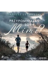 Przypomniałaś sobie, Mimi?