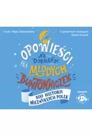 100 historii niezwykłych Polek. Opowieści na dobranoc dla młodych buntowniczek. Tom 4