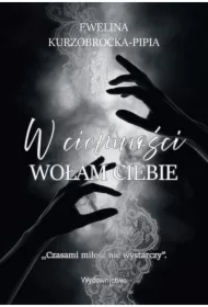 W ciemności wołam ciebie