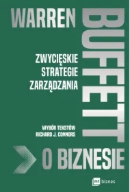 Warren Buffett o biznesie. Zwycięskie strategie zarządzania