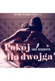 Pokój dla dwojga - Intymne wyznania kobiety 3 - opowiadanie erotyczne