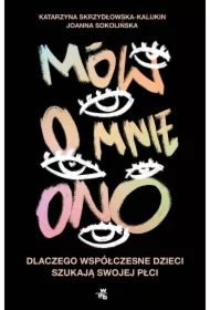 Mów o mnie ono. Dlaczego współczesne dzieci szukają swojej płci